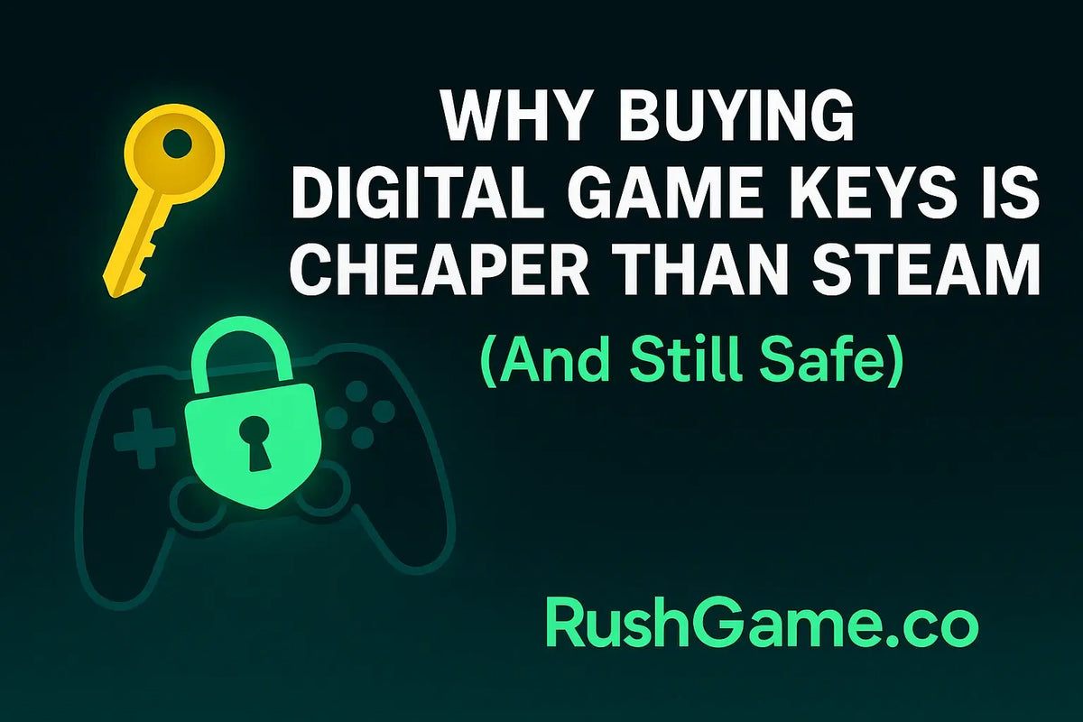 Why Digital Game Keys Are Cheaper Than Steam (And Still Safe) — Rushgame.co